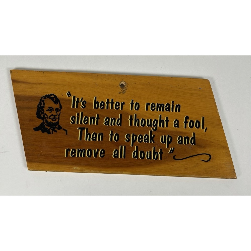 Vintage Wood Wall Plaque Sign "Its better to remain silent....fool" Lincoln 8.5"